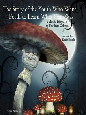 cover image of The Story of the Youth who went forth to learn what Fear was